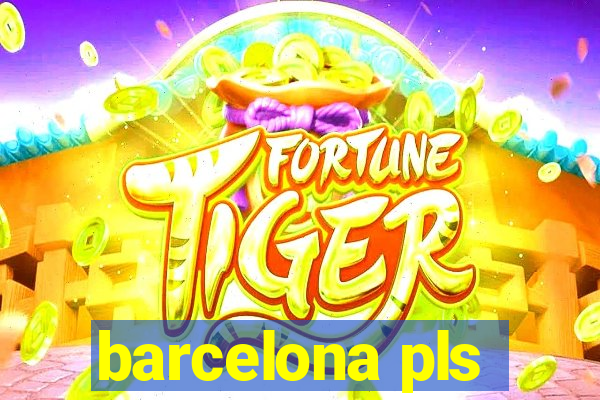 barcelona pls